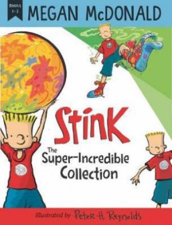 Stink: The Super-Incredible Collection by Megan McDonald & Peter H. Reynolds