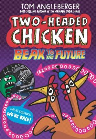 Two-Headed Chicken: Beak to the Future by Tom Angleberger & Tom Angleberger