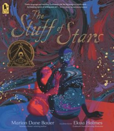 The Stuff Of Stars by Marion Dane Bauer & Ekua Holmes