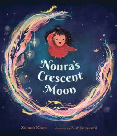 Noura's Crescent Moon by Zainab Khan & Nabila Adani