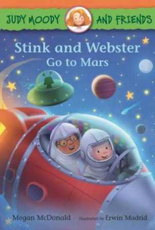 Judy Moody and Friends: Stink and Webster Go to Mars by Megan McDonald & Erwin Madrid