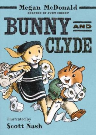 Bunny and Clyde by Megan McDonald & Scott Nash
