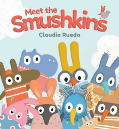 Meet the Smushkins by Claudia Rueda & Claudia Rueda