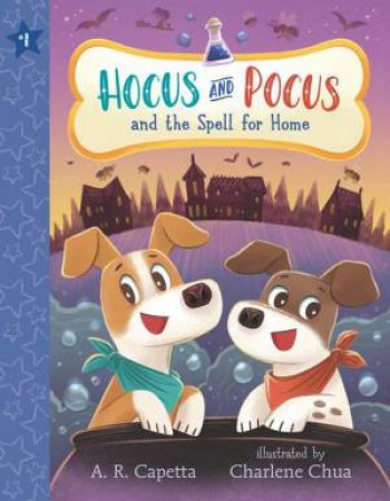 Hocus and Pocus and the Spell for Home by A. R. Capetta & Charlene Chua