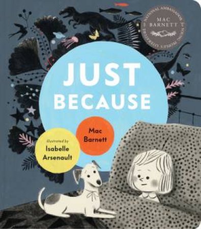Just Because by Mac Barnett & Isabelle Arsenault