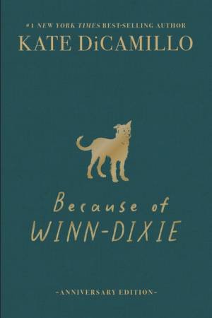 Because of Winn-Dixie Deluxe 25th Anniversary Edition by Kate DiCamillo