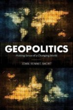 Geopolitics Making Sense Of A Changing World