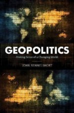 Geopolitics Making Sense Of A Changing World