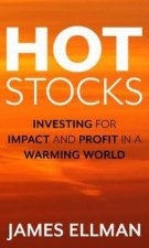 Hot Stocks Investing For Impact And Profiting In A Warming World