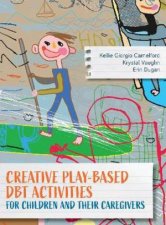Creative PlayBased DBT Activities For Children And Their Parents