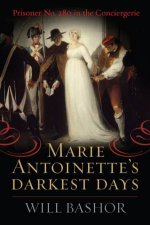 Marie Antoinettes Darkest Days
