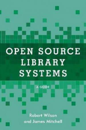 Using Open Source Library Systems: A Guide by Robert Wilson