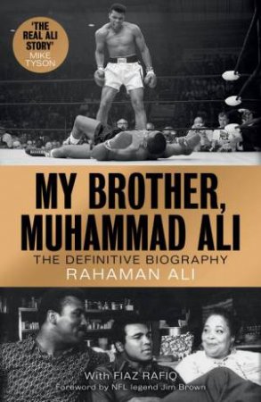My Brother, Muhammad Ali by Rahaman Ali & Fiaz Rafiq