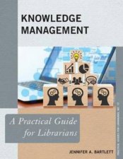 Knowledge Management A Practical Guide For Librarians