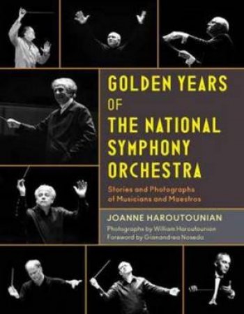 Golden Years Of The National Symphony Orchestra by Joanne Haroutounian