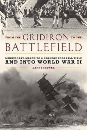 From The Gridiron To The Battlefield by Danny Spewak