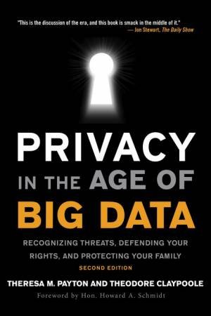 Privacy in the Age of Big Data by Theresa Payton & Ted Claypoole