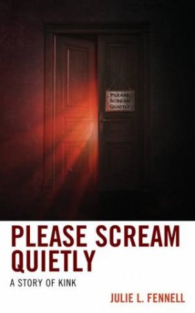 Please Scream Quietly by Julie L. Fennell
