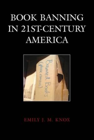 Book Banning In 21st-Century America by Emily J. M. Knox