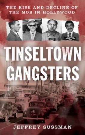 Tinseltown Gangsters by Jeffrey Sussman