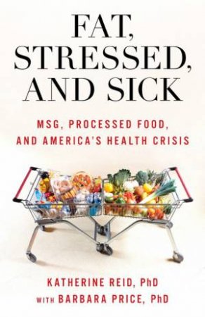 Fat, Stressed, and Sick by Katherine Reid & Barbara Price