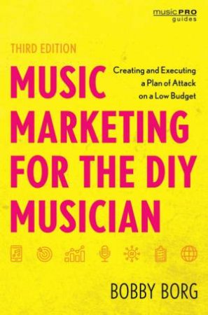 Music Marketing for the DIY Musician by Bobby Borg