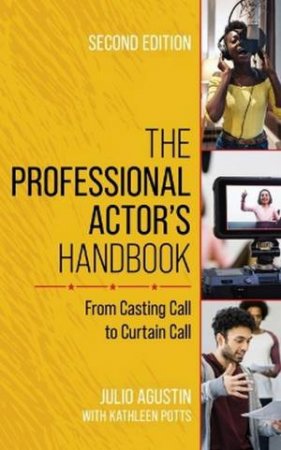 The Professional Actor's Handbook by Julio Agustin & Kathleen Potts