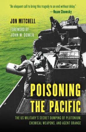 Poisoning the Pacific by Jon Mitchell & John W. Dower