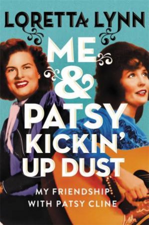 Me & Patsy Kickin' Up Dust by Loretta Lynn