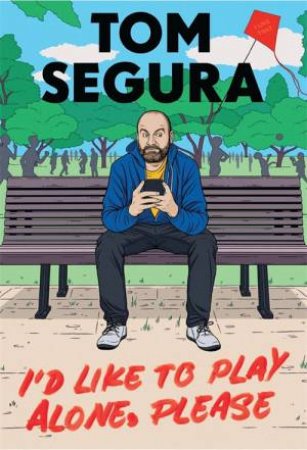 I'd Like To Play Alone, Please by Tom Segura
