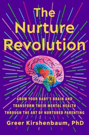 The Nurture Revolution by Greer Kirshenbaum