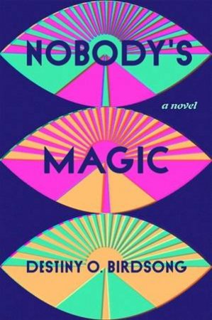 Nobody's Magic by Destiny O Birdsong