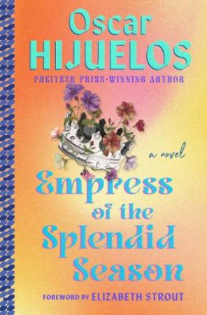Empress of the Splendid Season by Oscar Hijuelos & Elizabeth Strout