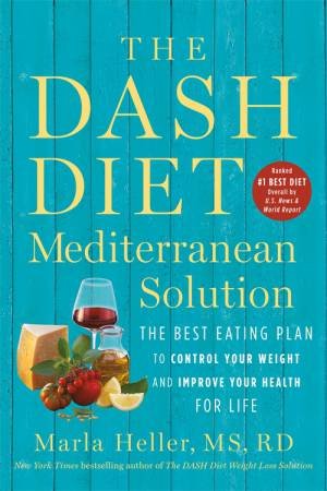 The DASH Diet Mediterranean Solution by Marla Heller