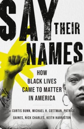 Say Their Names by Curtis Bunn & Michael H Cottman & Patrice Gaines & Nick Charles & Keith Harriston