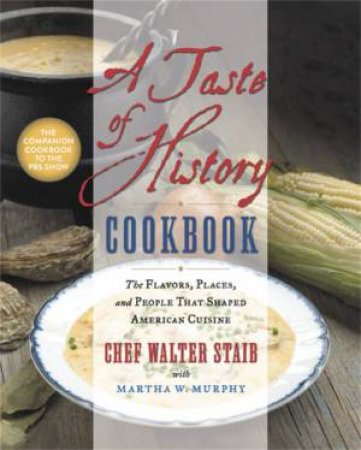 A Taste Of History Cookbook by Walter Staib