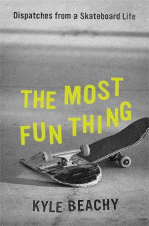 The Most Fun Thing by Kyle Beachy