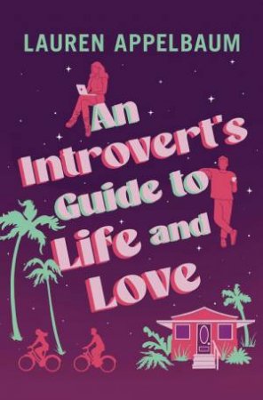 An Introvert's Guide to Life and Love by Lauren Appelbaum