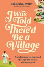 I Was Told Thered Be a Village