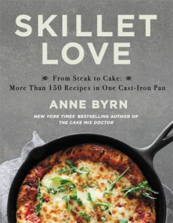 Skillet Love by Anne Byrn