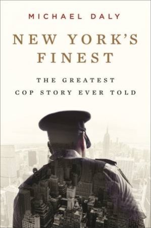 New York's Finest by Michael Daly