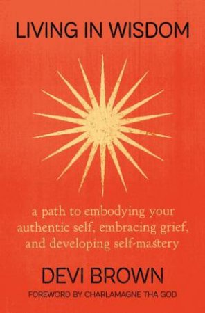 Living in Wisdom by Devi Brown & Devi Brown