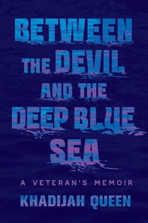 Between the Devil and the Deep Blue Sea by Khadijah Queen