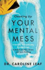 Cleaning Up Your Mental Mess  5 Simple Scientifically Proven Steps to Reduce Anxiety Stress and Toxic Thinking