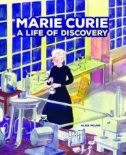 Marie Curie A Life Of Discovery