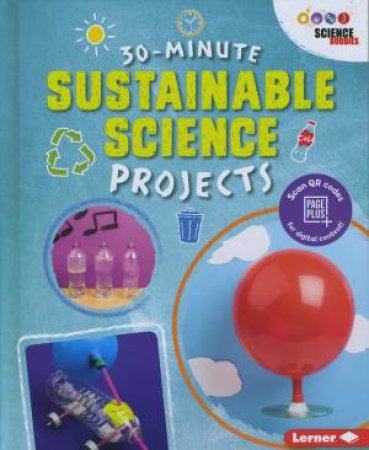 30 Minute Makers: Sustainable Science Projects by Loren Bailey