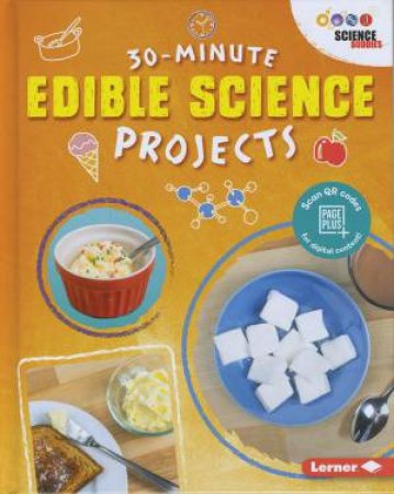 30 Minute Makers: Edible Science Projects by Anna Leigh
