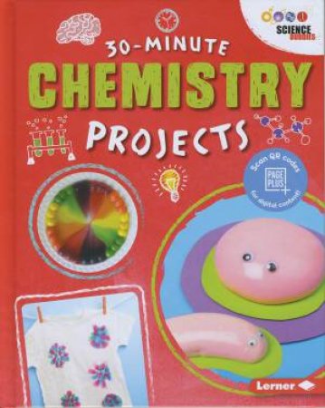30 Minute Makers: Chemistry Projects by Anna Leigh