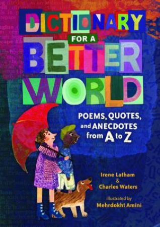 Dictionary For A Better World by Irene Latham & Charles Waters & Mehrdokht Amini