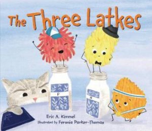 The Three Latkes by Eric A. Kimmel & Parker-Thomas Feronia